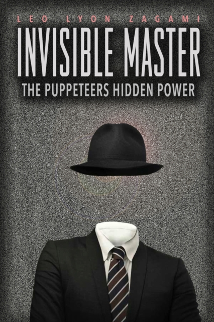 The Invisible Master : Secret Chiefs, Unknown Superiors, and the Puppet Masters Who Pull the Strings of Occult Power from the Alien World, Paperback / softback Book