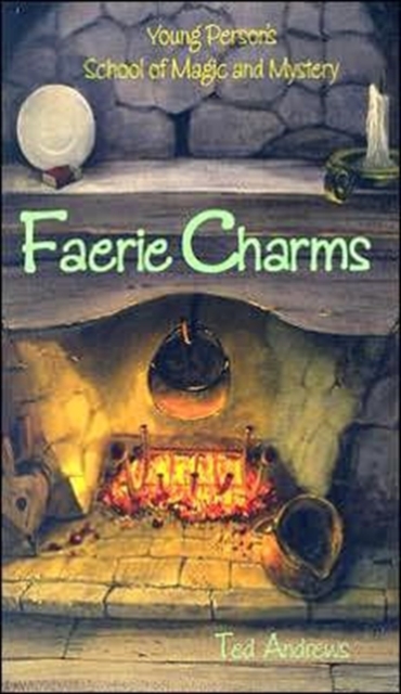 Faerie Charms : Young Persons Guide to Magic and Mystery, Volume 6, Hardback Book
