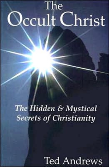 The Occult Christ : The Hidden and Mystical Secrets of Christianity, Paperback / softback Book