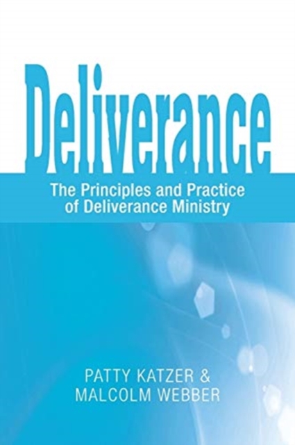 Deliverance : The Principles and Practice of Deliverance Ministry, Paperback / softback Book