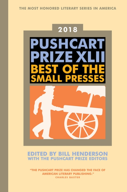 The Pushcart Prize XLII : Best of the Small Presses 2018 Edition, Hardback Book