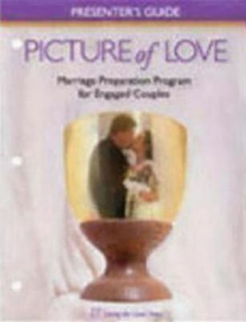 Picture of Love Presenter's Guide for Engaged Couples Catholic, Loose-leaf Book