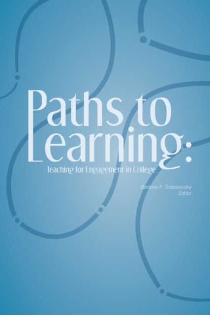 Paths to Learning : Teaching for Engagement in College, Paperback / softback Book