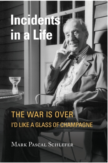 Incidents in a Life : The War is Over I'd Like A Glass of Champagne, Paperback / softback Book