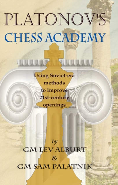 Platonov's Chess Academy : Using Soviet-era Methods to Improve 21st-Century Openings, Paperback / softback Book