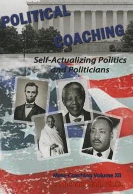 Political Coaching : Self-Actualizing Politics and Politicians, Paperback / softback Book