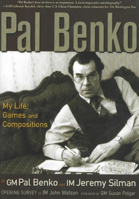 Pal Benko : My Life, Games & Compositions, Hardback Book