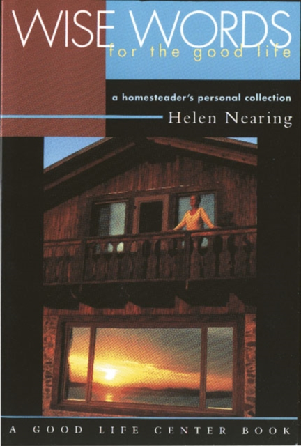 Wise Words for the Good Life : A Homesteader's Personal Collection, Paperback / softback Book