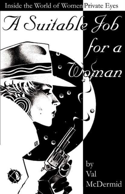 A Suitable Job for a Woman : Inside the World of Women Private Eyes, Paperback / softback Book