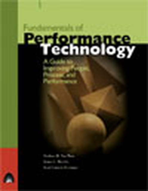 Fundamentals of Performance Technology : A Guide to Improving People, Process, and Performance, Paperback Book