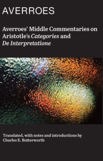 Averroes' Middle Commentaries on Aristotle's "Categories and De Interpretatione", Hardback Book