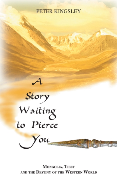 A Story Waiting to Pierce You : Mongolia, Tibet and the Destiny of the Western World, Paperback / softback Book