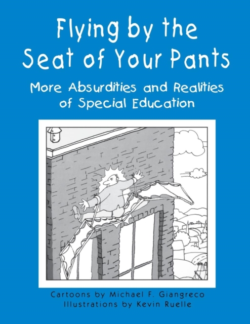 Flying by the Seat of Your Pants : More Absurdities and Realities of Special Education, Paperback / softback Book