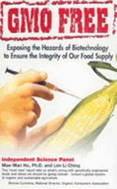 Gm Free : Exposing the Hazards of Biotechnology to Ensure the Integrity of Our Food Supply, Paperback / softback Book