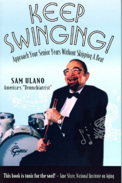 Keep Swinging : Approach Your Senior Years without Skipping a Beat, Paperback / softback Book