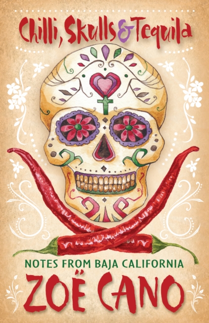 Skulls and Tequila Chilli : Notes from Baja California, Paperback / softback Book