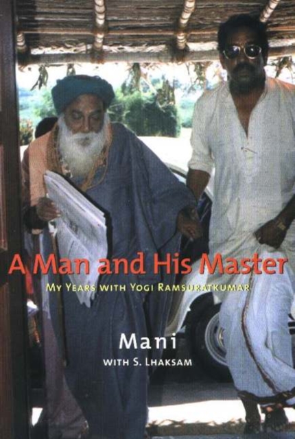 Man & His Master : My Years with Yogi Ramsuratkumar, Paperback / softback Book