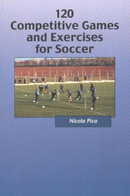 120 Competitive Games & Exercises for Soccer, Paperback / softback Book