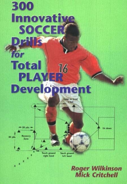 300 Innovative Soccer Drills for Total Player Development, Paperback / softback Book