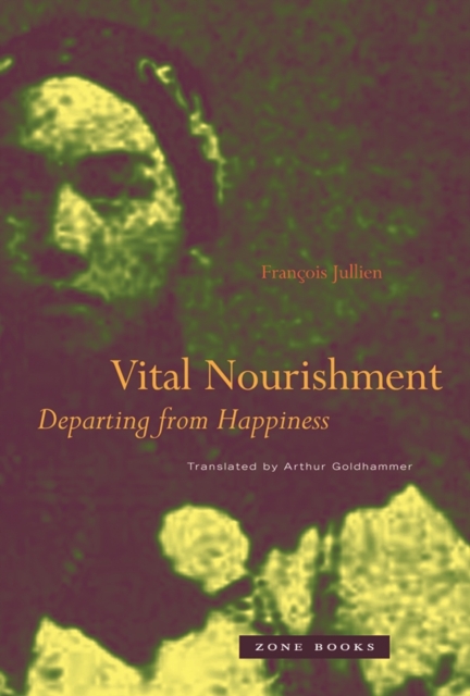 Vital Nourishment : Departing from Happiness, Paperback / softback Book