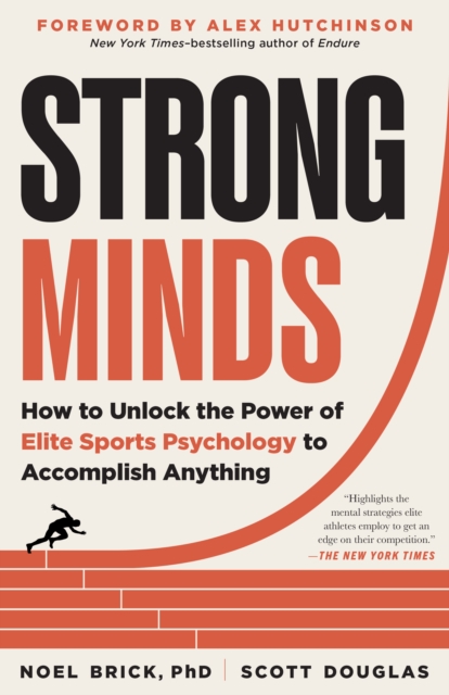 Strong Minds : How to Unlock the Power of Elite Sports Psychology to Accomplish Anything, Paperback / softback Book