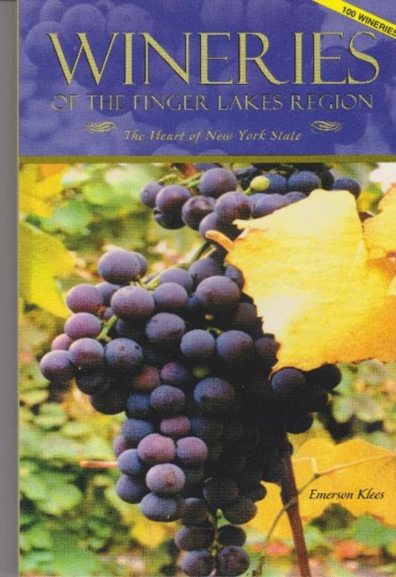 Wineries of the Finger Lakes Region--100 Wineries : 100 Wineries, Paperback / softback Book