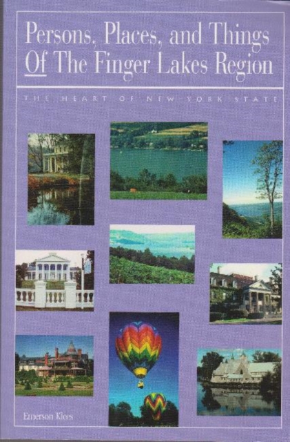 Persons, Places, and Things of the Finger Lakes Region : The Heart of New York, Paperback / softback Book