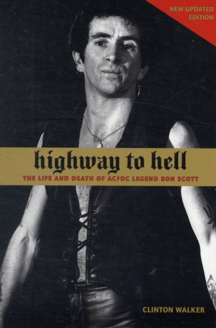 Highway To Hell : The Life and Death of AC/DC Legend Bon Scott, Paperback / softback Book