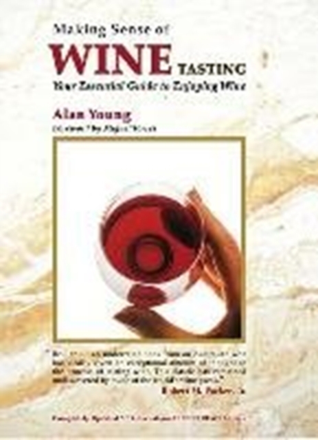 Making Sense of Wine Tasting : Your Essential Guide to Enjoying Wine, Hardback Book