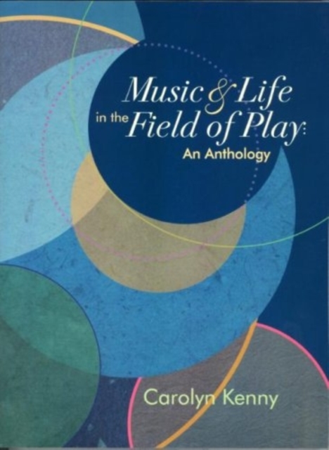 Music & Life in the Field of Play : An Anthology, Paperback / softback Book