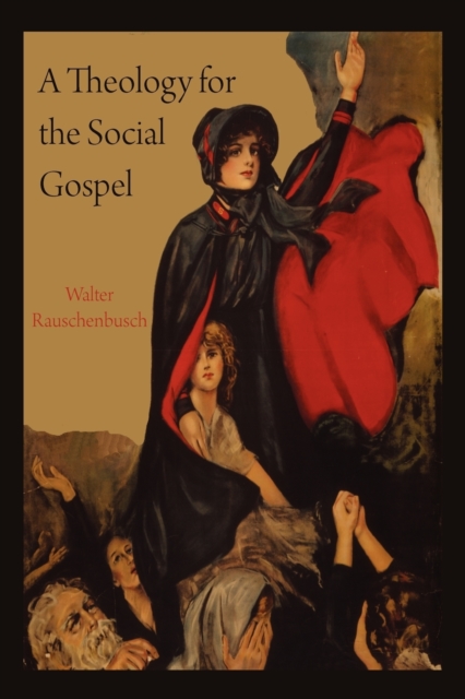 A Theology for the Social Gospel, Paperback / softback Book