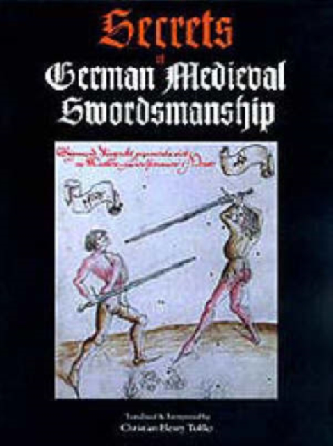 Secrets of German Medieval Swordsmanship : Singmund Ringeck's Commentaries on Johannes Liechtenauer's Verse, Hardback Book