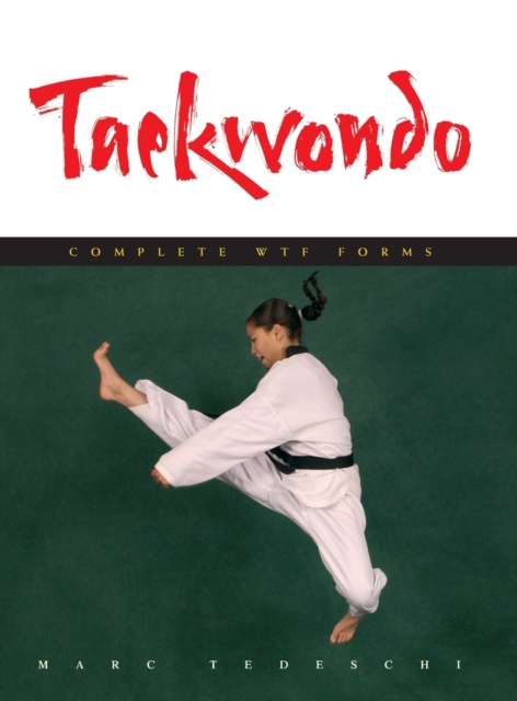 Taekwondo : Complete WTF Forms, Hardback Book