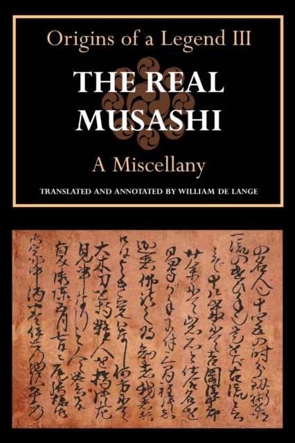 The Real Musashi : A Miscellany (Origins of a Legend III), Paperback / softback Book