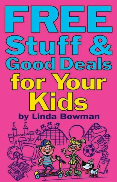 Free Stuff and Good Deals for Your Kids, Paperback Book