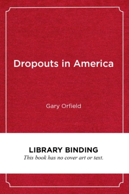 Dropouts in America : Confronting the Graduation Rate Crisis, Paperback / softback Book