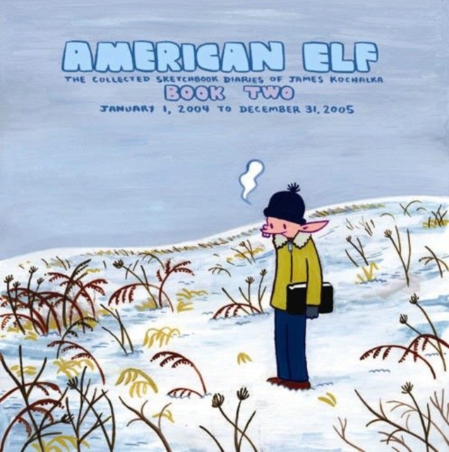 American Elf, Book Two, January 1, 2004 to December 31, 2005 : The Collected Sketchbook Diaries of James Kochalka, Vol. 2, Paperback / softback Book