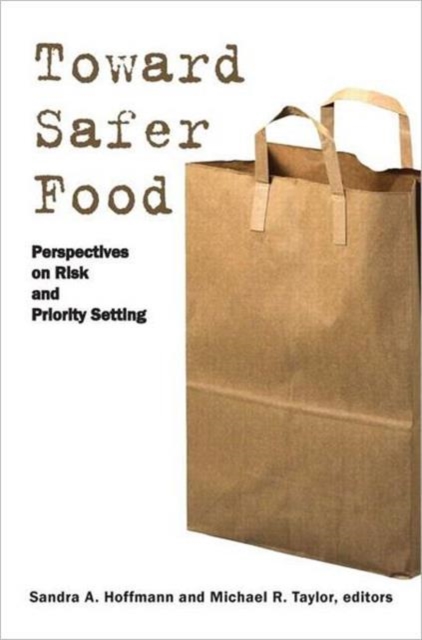 Toward Safer Food : Perspectives on Risk and Priority Setting, Paperback / softback Book