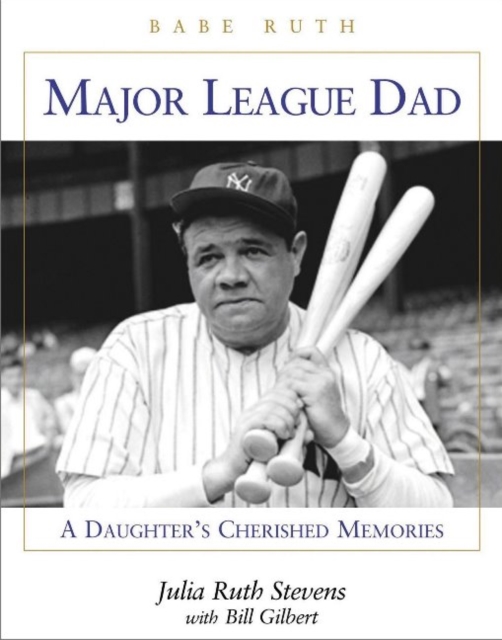 Major League Dad : A Daughter's Cherished Memories, Hardback Book