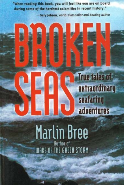 Broken Seas : True Tales of Extraordinary Seafaring Adventures, Paperback / softback Book