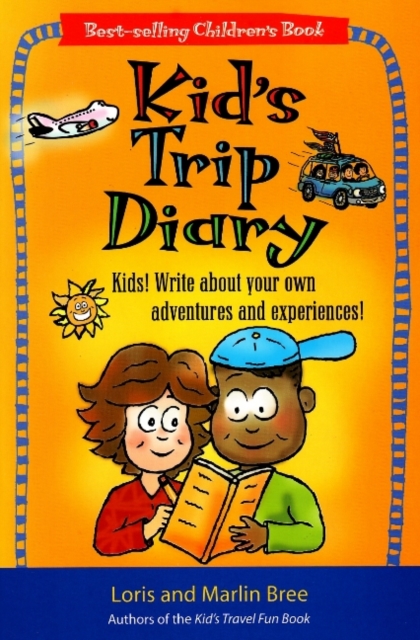 Kid's Trip Diary : Kids! Write About Your Own Adventures and Experiences!, Paperback / softback Book