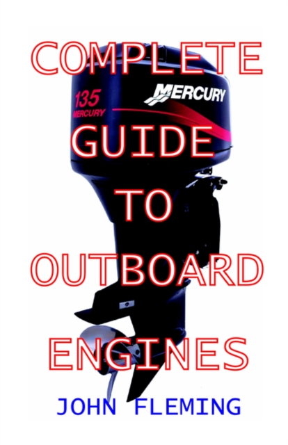 The Complete Guide to Outboard Engines, Paperback / softback Book