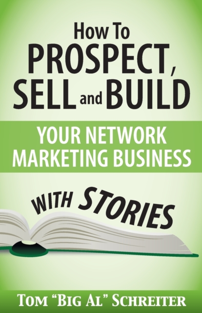 How To Prospect, Sell and Build Your Network Marketing Business With Stories, Paperback / softback Book