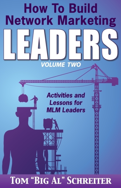 How To Build Network Marketing Leaders Volume Two : Activities and Lessons for MLM Leaders, Paperback / softback Book
