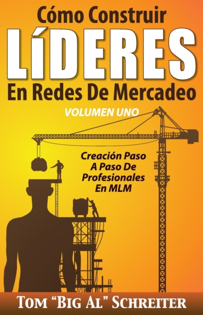 Como Construir LiDERES En Redes De Mercadeo Volumen Uno : Creacion Paso A Paso De Profesionales En MLM, Paperback / softback Book