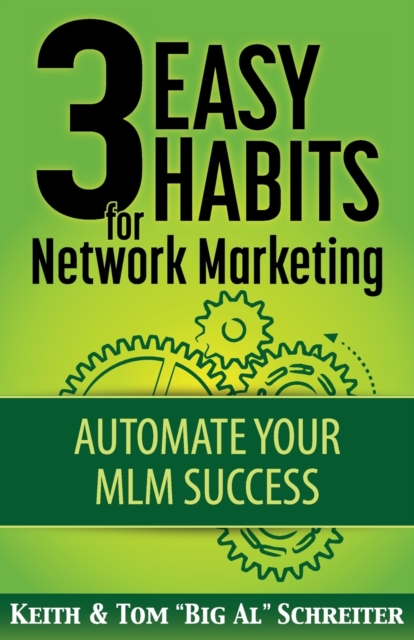 3 Easy Habits For Network Marketing : Automate Your MLM Success, Paperback / softback Book