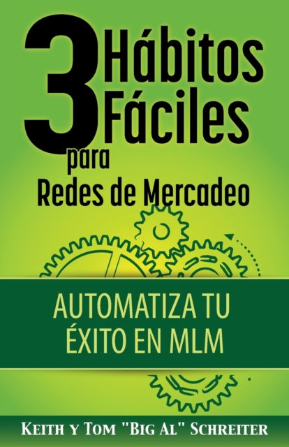 3 Habitos Faciles para Redes de Mercadeo : Automatiza Tu Exito en MLM, Paperback / softback Book