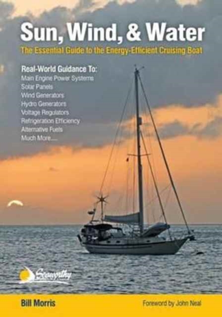 Sun, Wind, & Water : The Essential Guide to the Energy-Efficient Cruising Boat, Paperback / softback Book