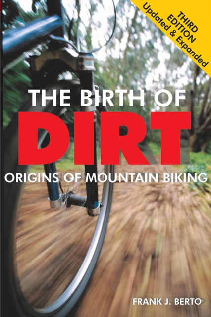 The Birth of Dirt : Origins of Mountain Biking, Paperback / softback Book