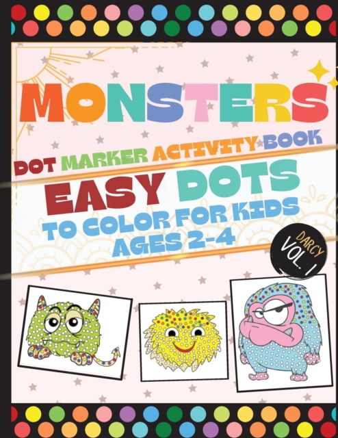 Monsters Dot Marker Activity Book : Easy Dots To Color For Kids Ages 2-4, Paperback / softback Book